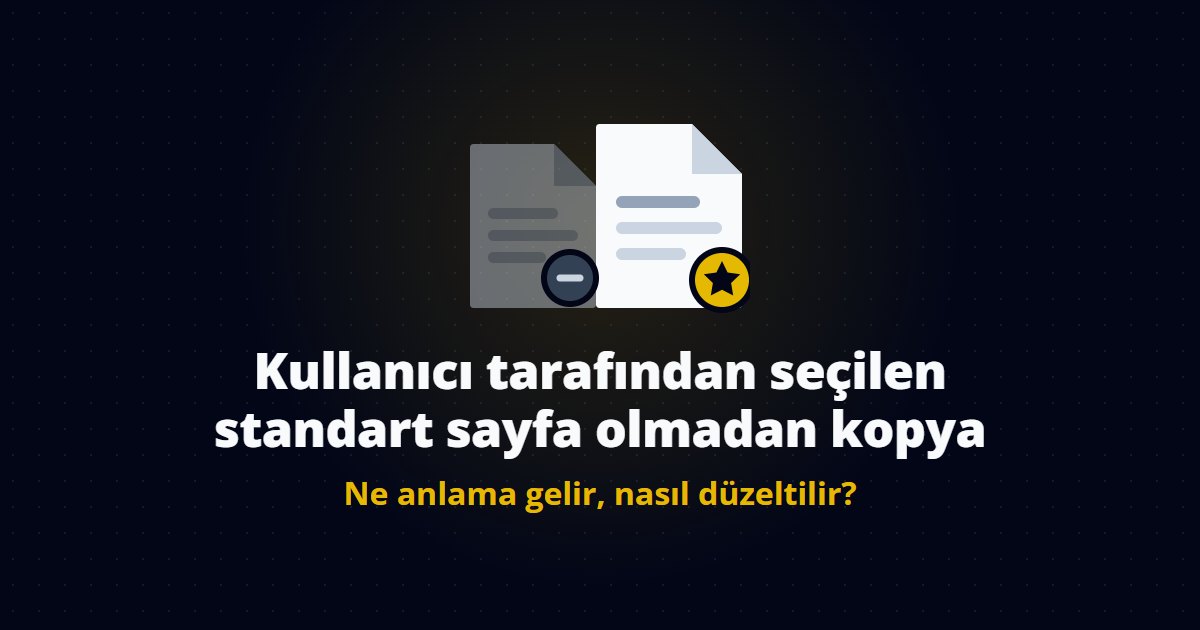 Kullanıcı tarafından seçilen standart sayfa olmadan kopya: ne anlama gelir ve nasıl düzeltilir