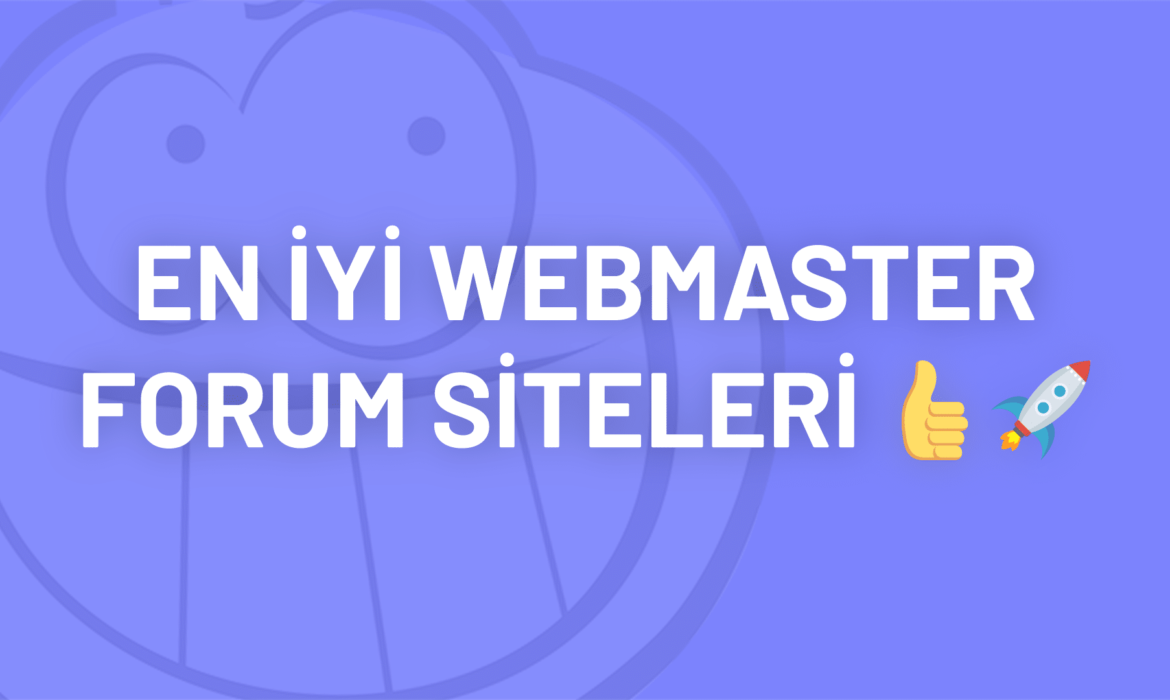 Webmaster Forum – En Aktif Webmaster Forumları (2024)